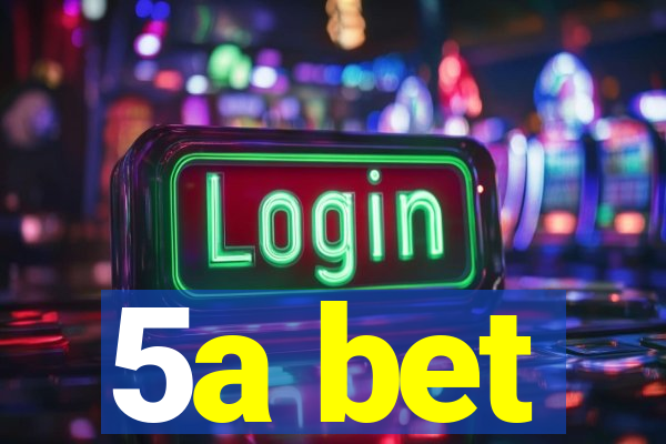 5a bet